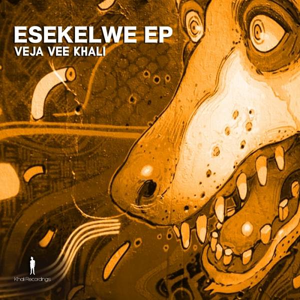 Veja Vee Khali - Esekelwe EP / Khali Recordings