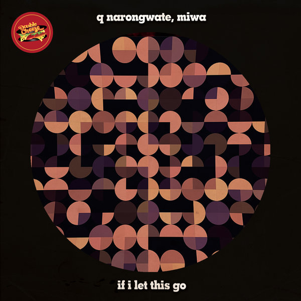 Q Narongwate, Miwa - If I Let This Go / Double Cheese Records