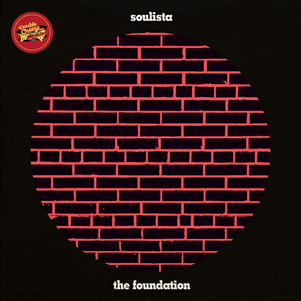 Soulista - The Foundation / Double Cheese Records