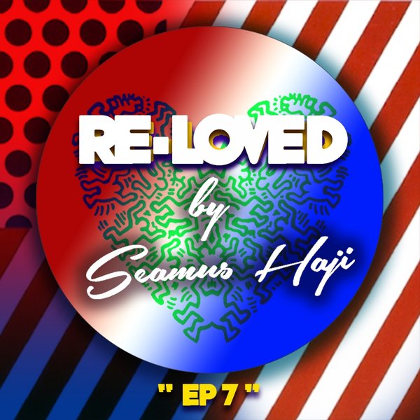 Seamus Haji - Re-Loved EP 7 / Re-Loved