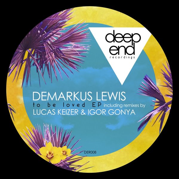Demarkus Lewis - To Be Loved EP / Deep End Recordings