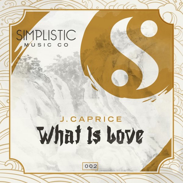 J. Caprice - What Is Love / Simplistic Music Company