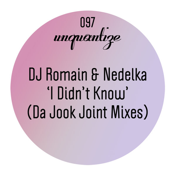 DJ Romain & Nedelka - I Didn't Know (Da Jook Joint Mixes) / Unquantize