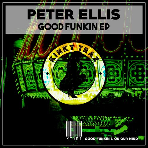 Peter Ellis - Good Funkin EP / Kinky Trax