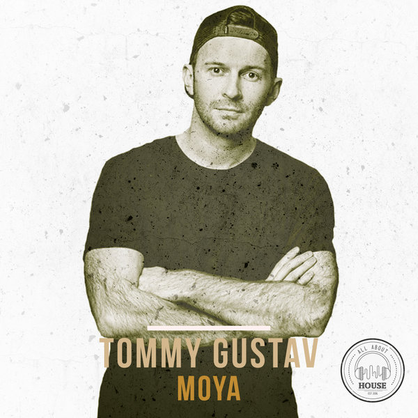 Tommy Gustav - Moya / All About House
