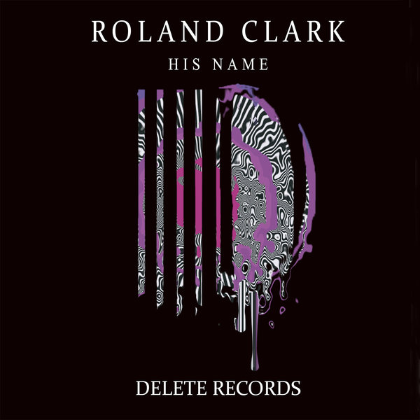 Roland Clark - His Name / Delete Records