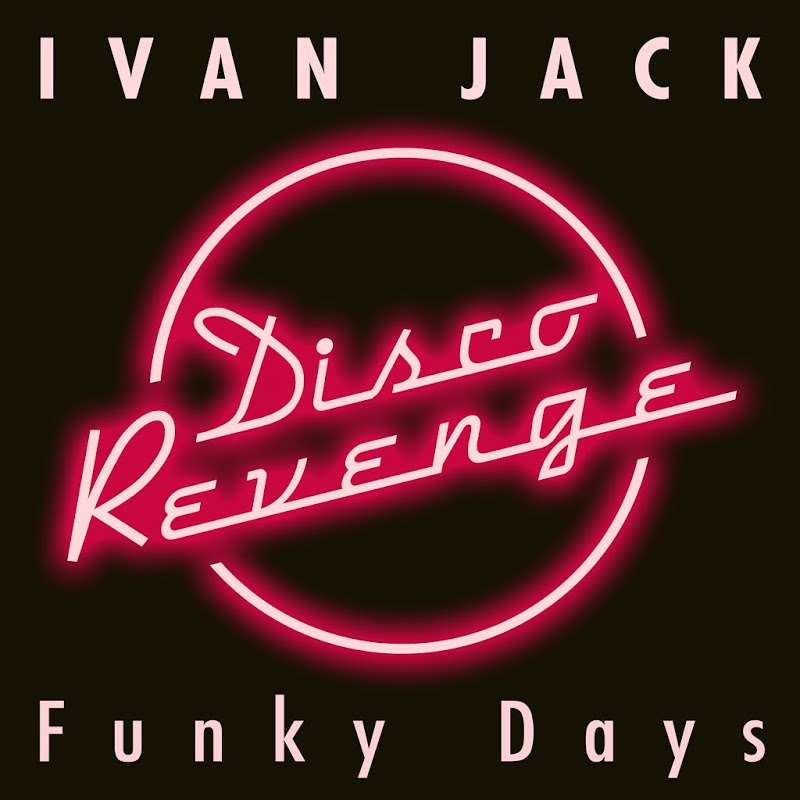 Ivan Jack - Funky Days / Disco Revenge