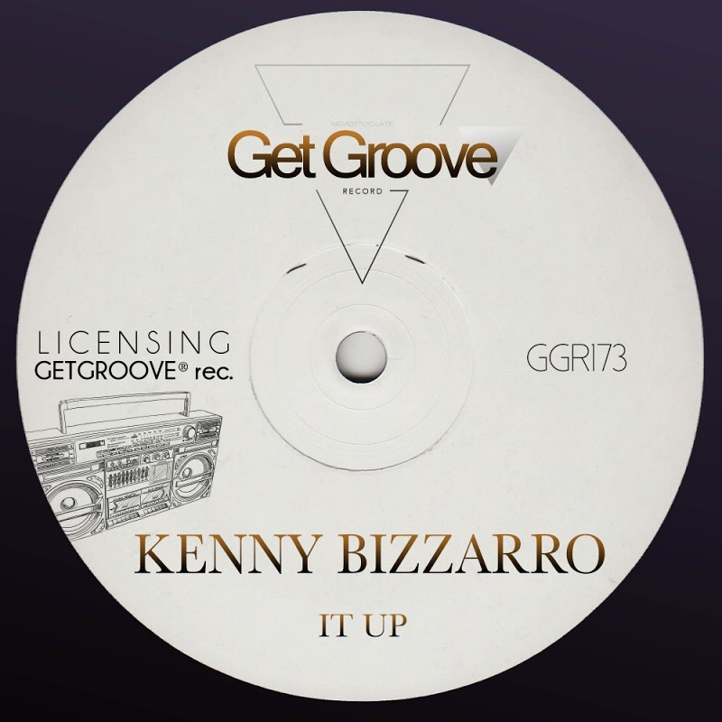 Kenny Bizzarro - It Up / Get Groove Record