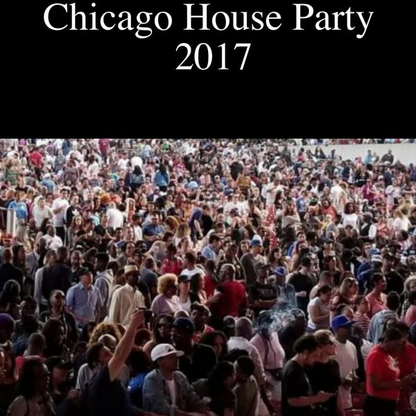 VA - Chicago House Party 2017 / Kingdom