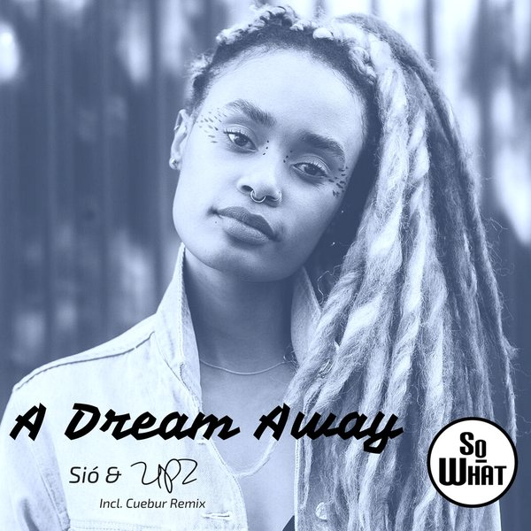 Sió & UPZ - A Dream Away / soWHAT