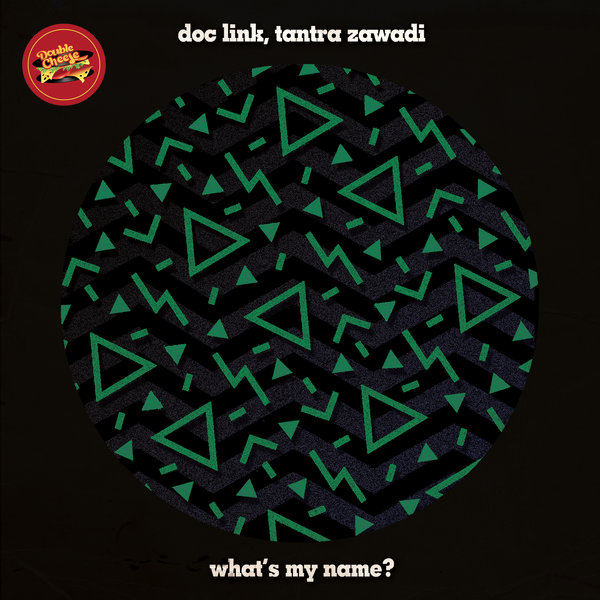 Doc Link, Tantra Zawadi - What's My Name? / Double Cheese Records