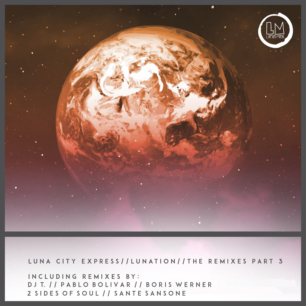 Luna City Express - Lunation Remixes Part 3 / Lapsus Music