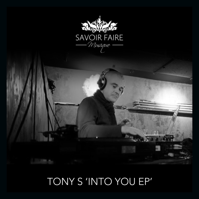 Tony S - Into You EP / Savoir Faire Musique