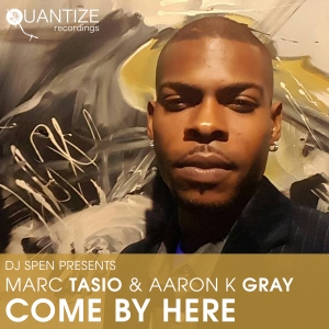 Marc Tasio & Aaron K Gray - Come by Here / Quantize Recordings