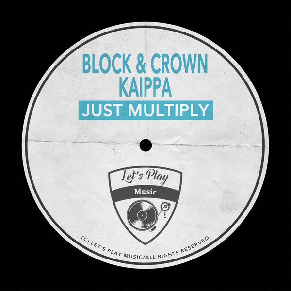 Block & Crown & Kaippa - Just Multiply / Let's Play Music