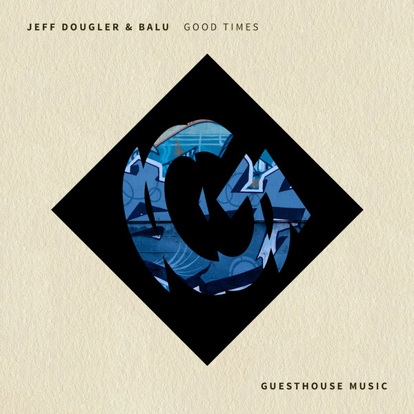 Jeff Dougler & Balu - Good Times / Guesthouse