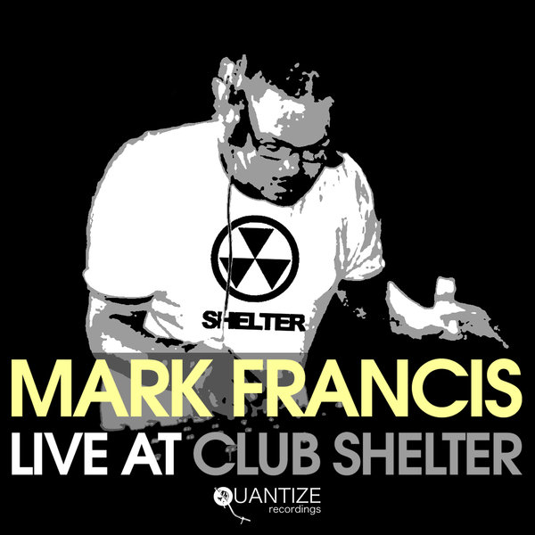 VA - Mark Francis Live At Club Shelter / Quantize Recordings