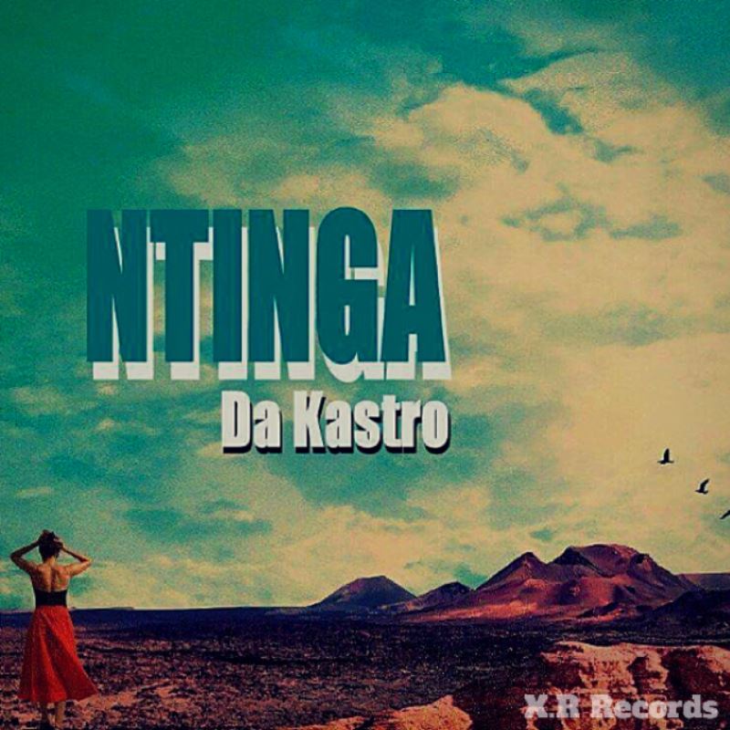 Da Kastro feat. Baphilise - Ntinga / Xcape Rhythm Records