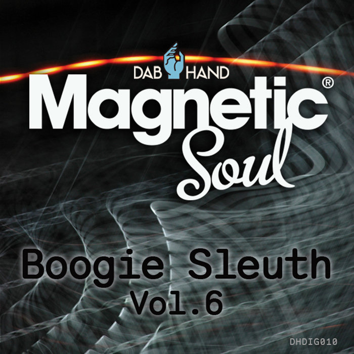 Magnetic Soul - Boogie Sleuth Vol. 6 / Dab Hand