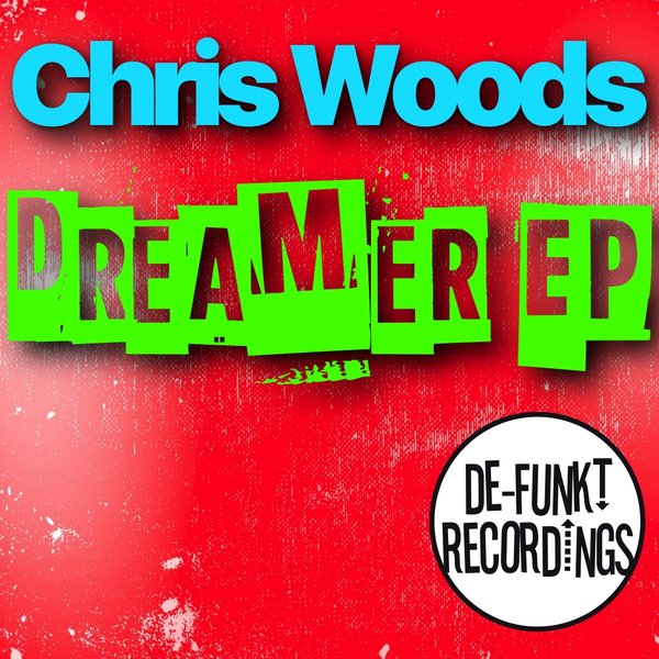 Chris Woods - Dreamer EP / De-Funkt Recordings
