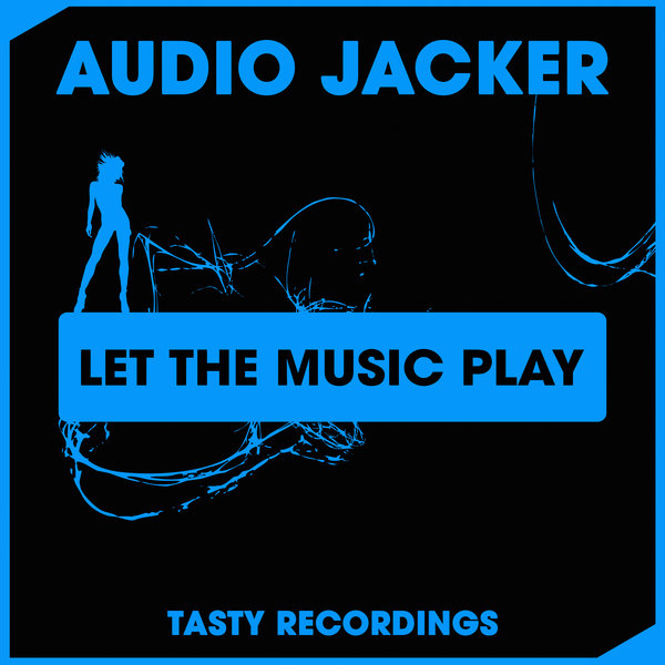Audio Jacker - Let The Music Play / Tasty Recordings Digital
