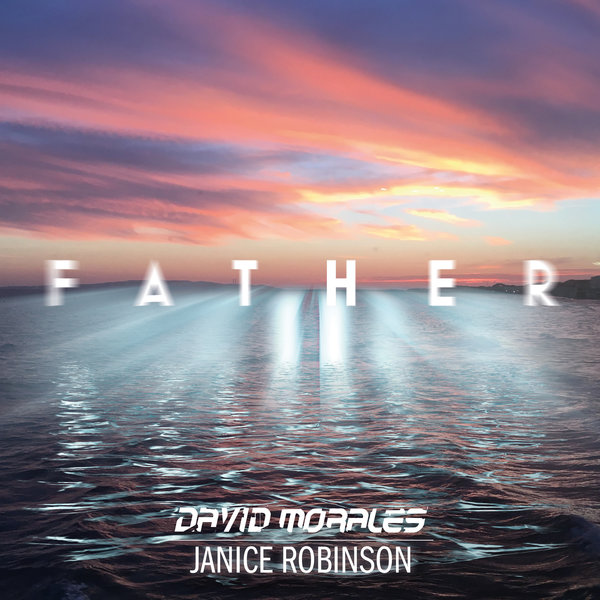 David Morales & Janice Robinson - Father / Def Mix Music