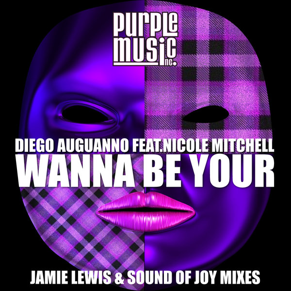 Diego Auguanno feat.Nicole Mitchell - Wanna Be Your / Purple Music
