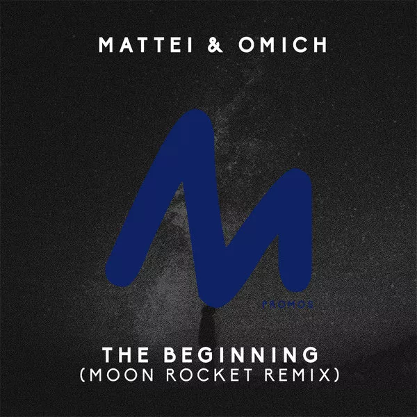 Mattei & Omich - The Beginning (Moon Rocket Remix) / Metropolitan Promos