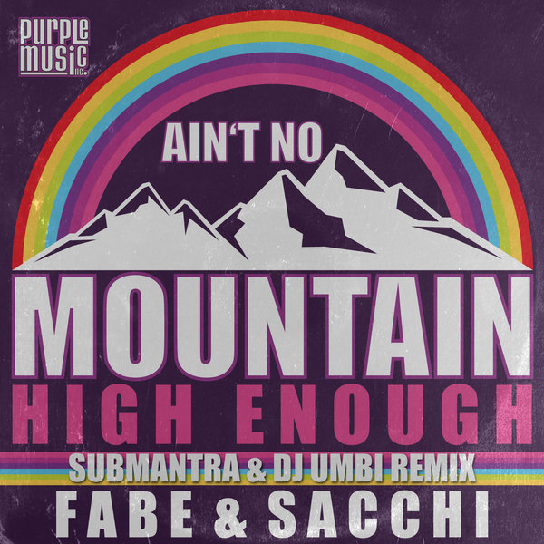 Fabe & Sacchi - Ain't No Mountain High Enough / Purple Music