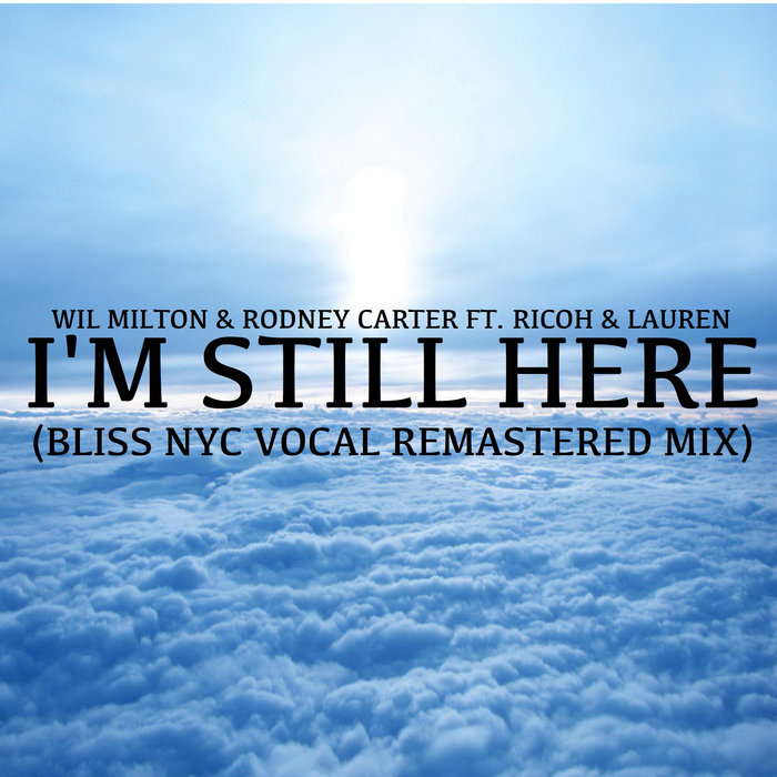 Wil Milton & Rodney Carter Ricoh & Lauren - I'm Still Here (Remastered) / Blak Ink Music Group