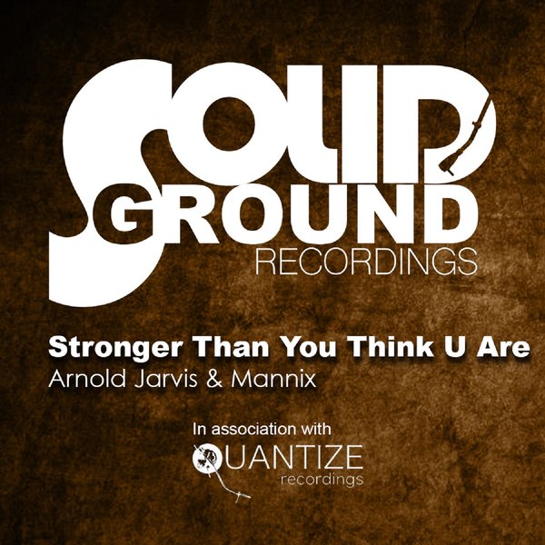 Arnold Jarvis and Mannix - Stronger Than You Think U Are / Solid Ground Recordings