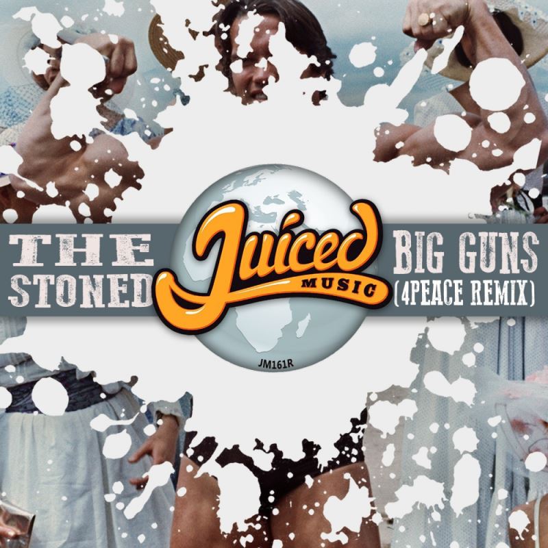 The Stoned - Big Guns (4Peace Remix) / Juiced Music
