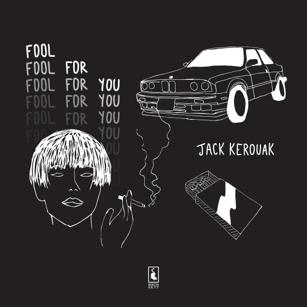 Jack Kerouak - Fool For You / Mikita Skyy