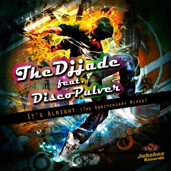 TheDjJade ft DiscoPulver - It´s Alright (The Anniversary Mixes) / Jukebox Recordz