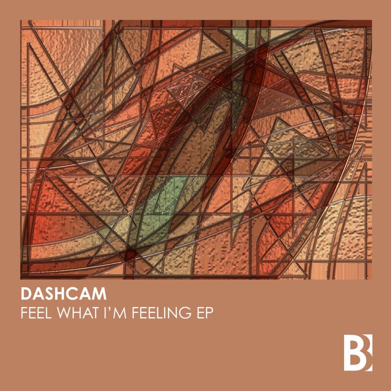Dashcam - Feel What I'm Feeling EP / Brobot Records