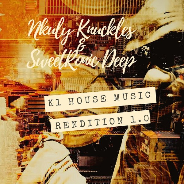 Nkuly Knuckles & SweetRonic Deep - K1 House Music Rendition 1.0 / Knucklesprosound