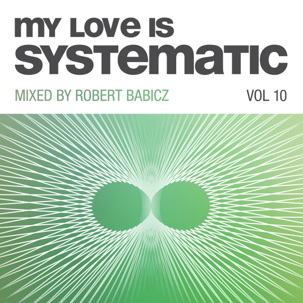 VA - My Love Is Systematic Vol 10 (Compiled and Mixed by Robert Babicz) / Systematic