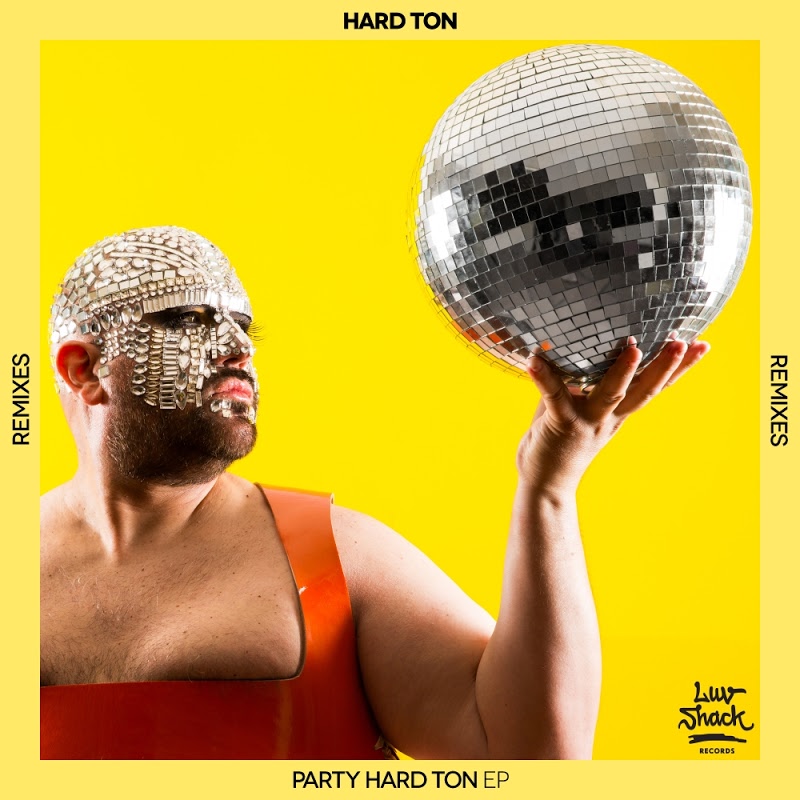 Hard Ton - Party Hard Ton EP (Remixes) / Luv Shack Records