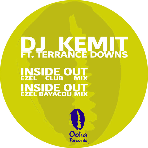 DJ Kemit ft. Terrance Downs - Inside Out (Remixes) / Ocha Records