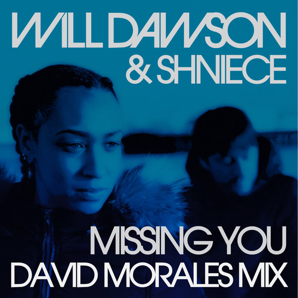 Will Dawson feat. Shniece - Missing You (David Morales Mix) / Big Lucky Music