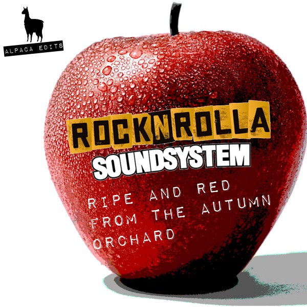 RocknRolla Soundsystem - Ripe and Red from the Autumn Orchard / Alpaca Edits