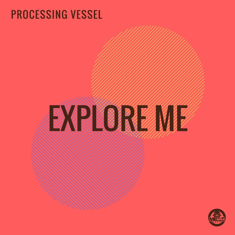 Processing Vessel - Explore Me / Mole Music