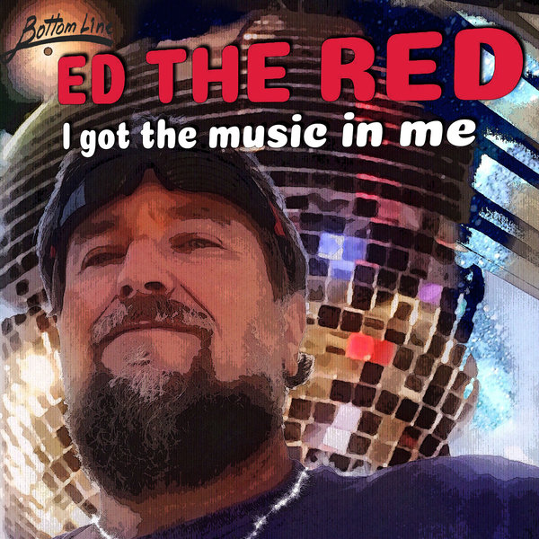 Ed The Red - I Got The Music In Me / Bottom Line Records