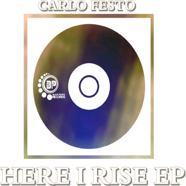 Carlo Festo - Here I Rise EP / Black People Records