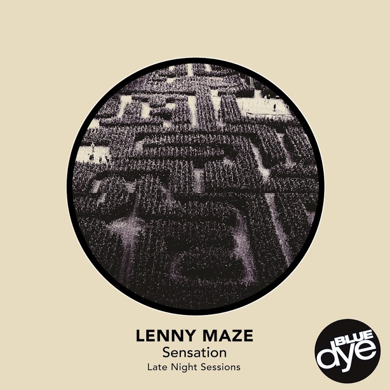 Lenny Maze - Sensation / Late Night Sessions / Blue Dye