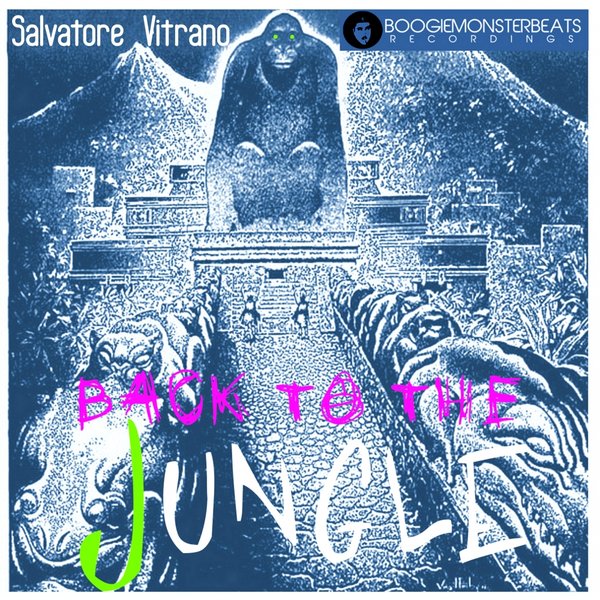 Salvatore Vitrano - Back To The Jungle / Boogiemonsterbeats Recordings