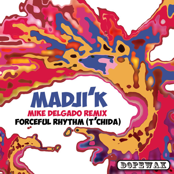Madji'k - Forceful Rhythm (T'chida) Mike Delgado Remixes / Dopewax