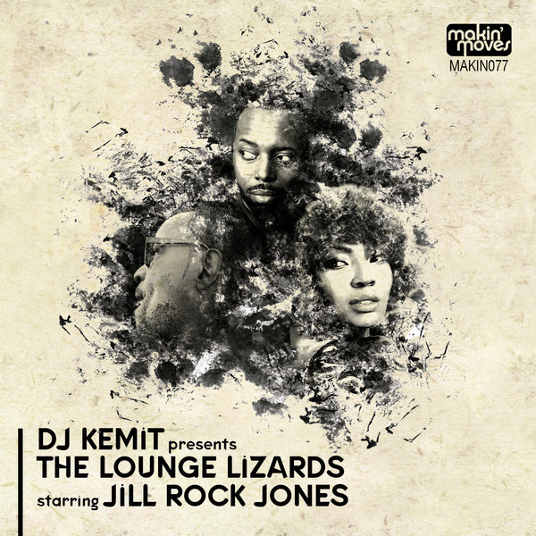 DJ Kemit - Presents The Lounge Lizards Starring Jill Rock Jones / Makin Moves