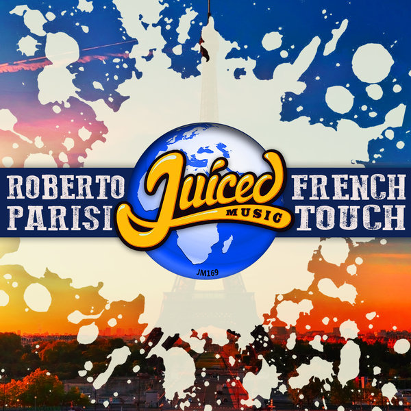Roberto Parisi - French Touch / Juiced Music