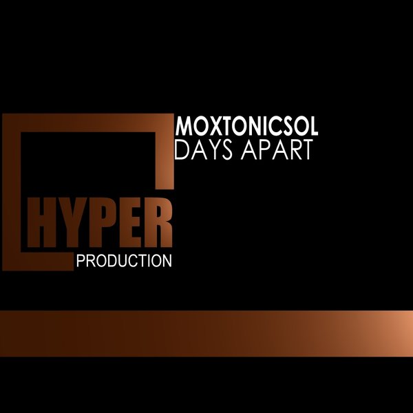 MoxtonicSol - Days Apart / Hyper Production (SA)